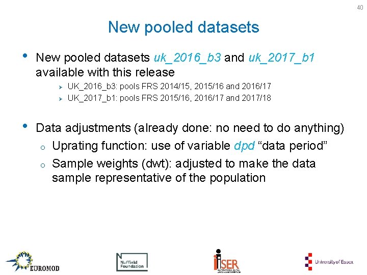 40 New pooled datasets • New pooled datasets uk_2016_b 3 and uk_2017_b 1 available