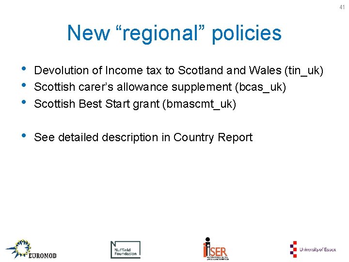 41 New “regional” policies • • • Devolution of Income tax to Scotland Wales