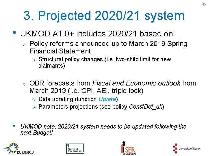 45 3. Projected 2020/21 system • UKMOD A 1. 0+ includes 2020/21 based on: