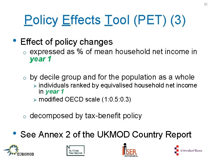 61 Policy Effects Tool (PET) (3) • Effect of policy changes o expressed as