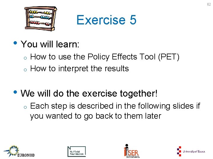 62 Exercise 5 • You will learn: o o How to use the Policy