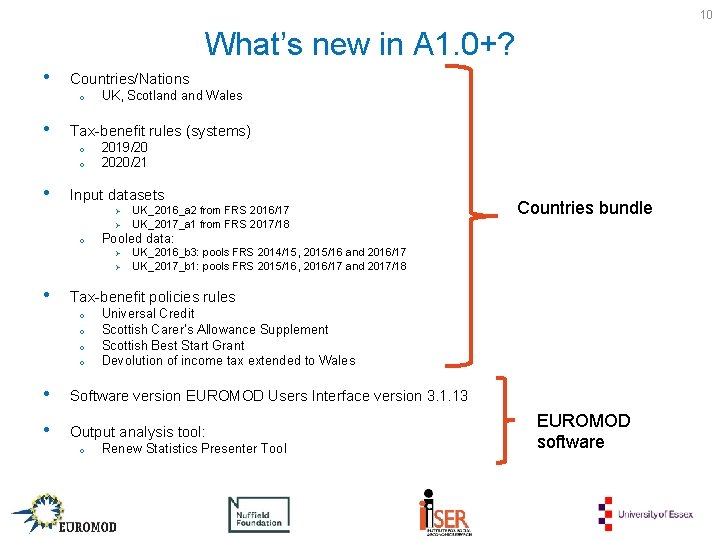 10 What’s new in A 1. 0+? • Countries/Nations o • Tax-benefit rules (systems)