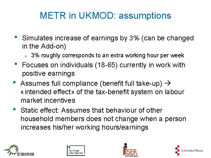 METR in UKMOD: assumptions • • Simulates increase of earnings by 3% (can be