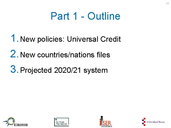 11 Part 1 - Outline 1. New policies: Universal Credit 2. New countries/nations files