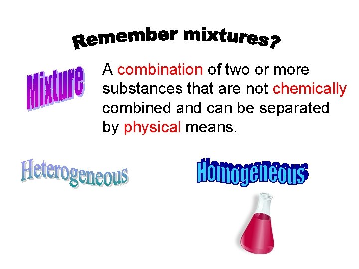 A combination of two or more substances that are not chemically combined and can A combination of two or more substances that are not chemically combined and can