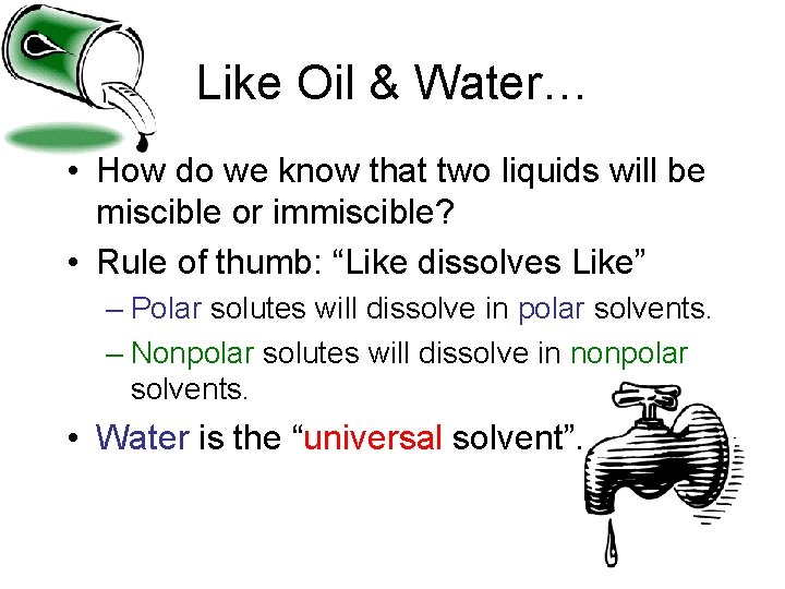 Like Oil & Water… • How do we know that two liquids will be Like Oil & Water… • How do we know that two liquids will be