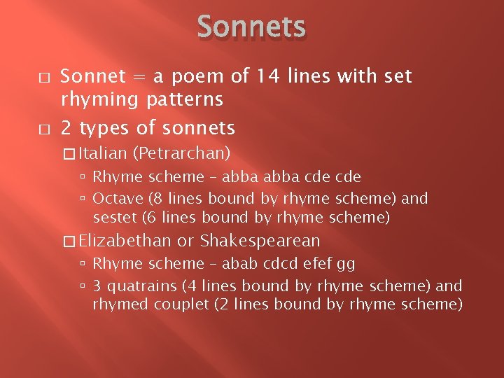 Sonnets � � Sonnet = a poem of 14 lines with set rhyming patterns