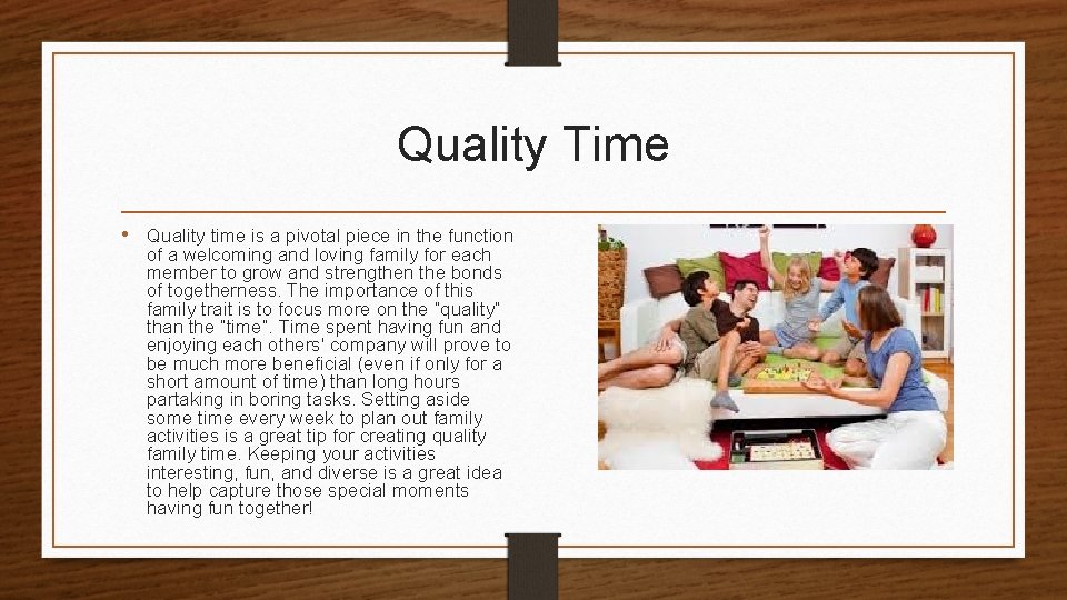 Quality Time • Quality time is a pivotal piece in the function of a