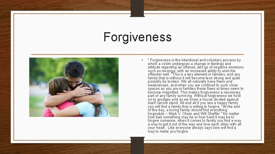 Forgiveness • “ Forgiveness is the intentional and voluntary process by which a victim