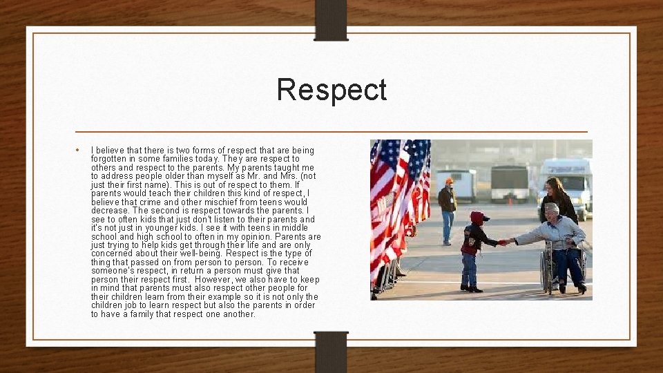 Respect • I believe that there is two forms of respect that are being