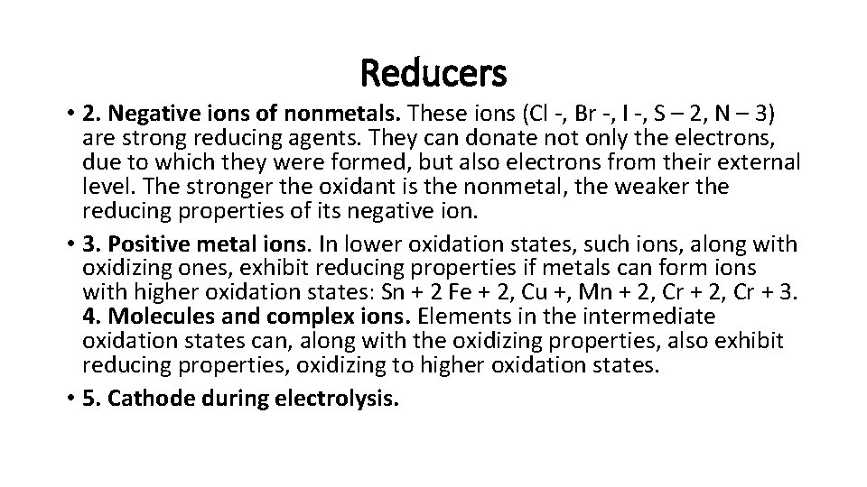 Reducers • 2. Negative ions of nonmetals. These ions (Cl -, Br -, I Reducers • 2. Negative ions of nonmetals. These ions (Cl -, Br -, I
