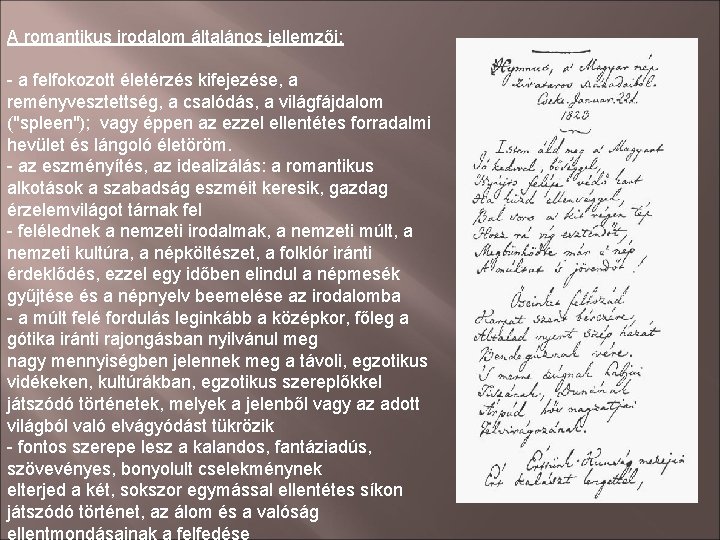 A romantikus irodalom általános jellemzői: - a felfokozott életérzés kifejezése, a reményvesztettség, a csalódás,