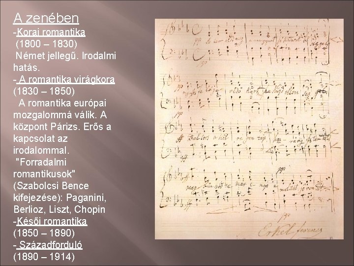 A zenében -Korai romantika (1800 – 1830) Német jellegű. Irodalmi hatás. - A romantika