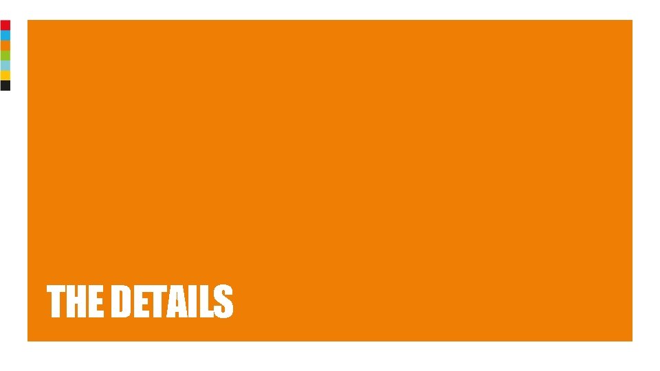 THE DETAILS Classified: RMG – Internal 