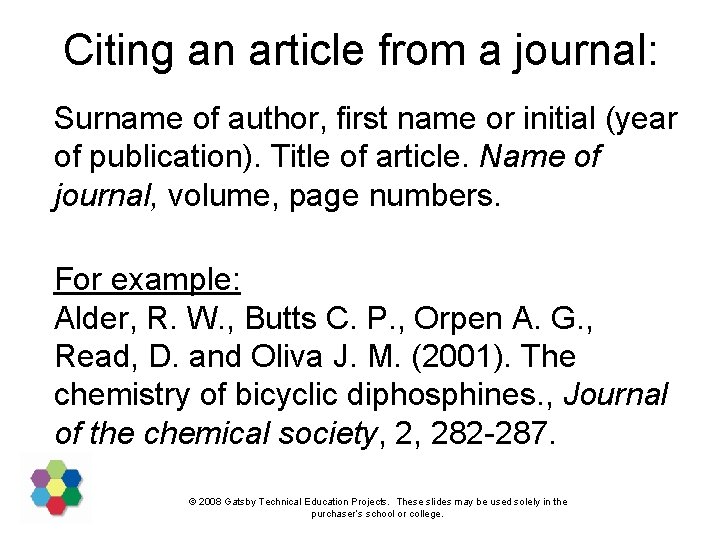 Citing an article from a journal: Surname of author, first name or initial (year