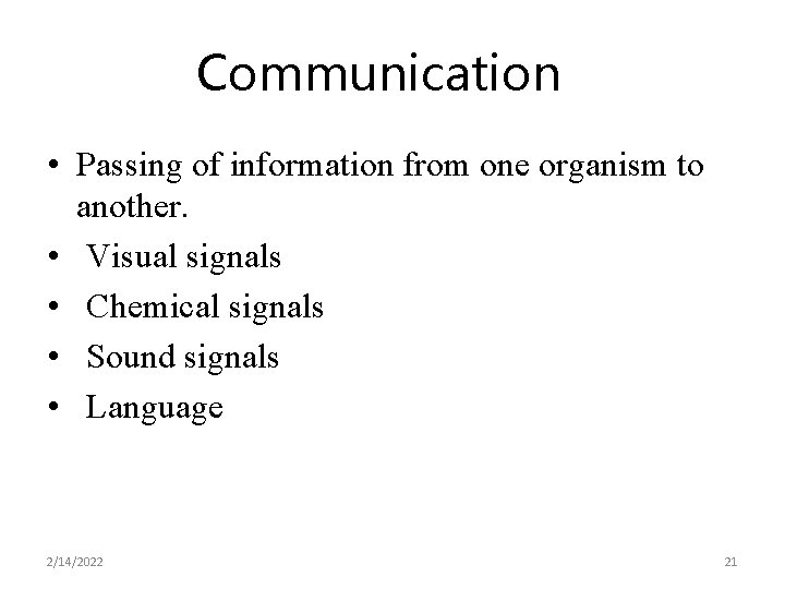 Communication • Passing of information from one organism to another. • Visual signals •