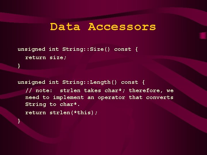 Data Accessors unsigned int String: : Size() const { return size; } unsigned int