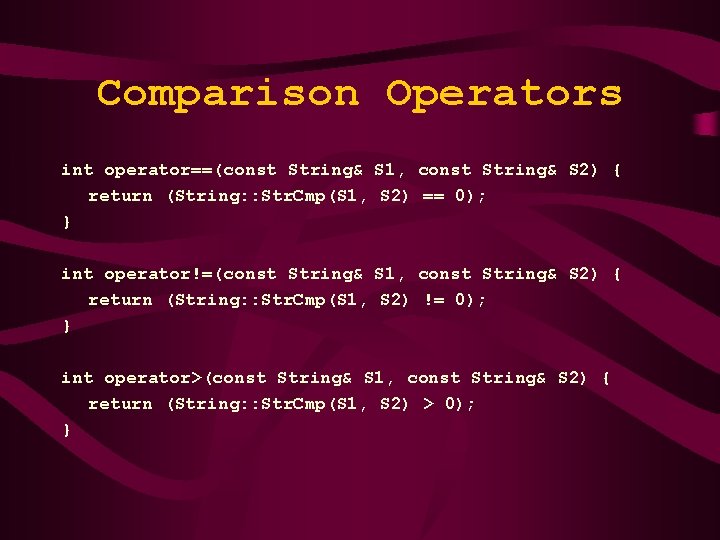 Comparison Operators int operator==(const String& S 1, const String& S 2) { return (String:
