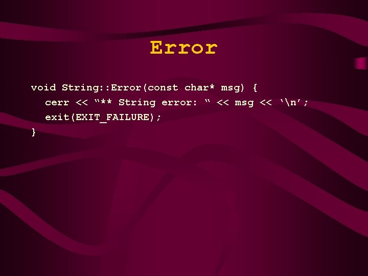 Error void String: : Error(const char* msg) { cerr << “** String error: “