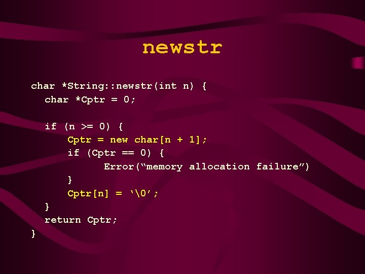 newstr char *String: : newstr(int n) { char *Cptr = 0; if (n >=