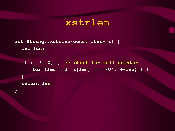 xstrlen int String: : xstrlen(const char* s) { int len; if (s != 0)