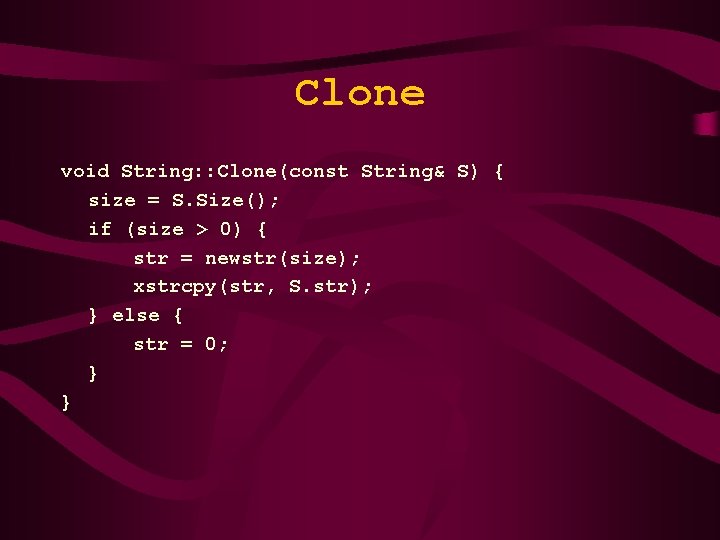 Clone void String: : Clone(const String& S) { size = S. Size(); if (size