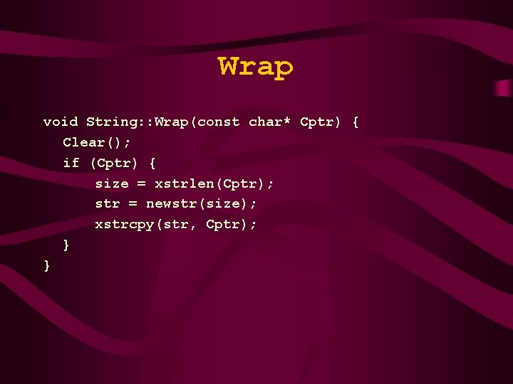 Wrap void String: : Wrap(const char* Cptr) { Clear(); if (Cptr) { size =