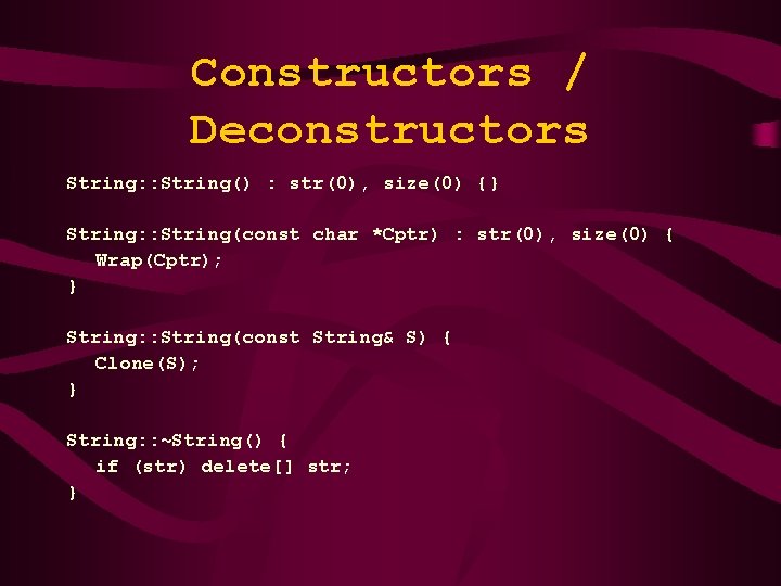 Constructors / Deconstructors String: : String() : str(0), size(0) {} String: : String(const char