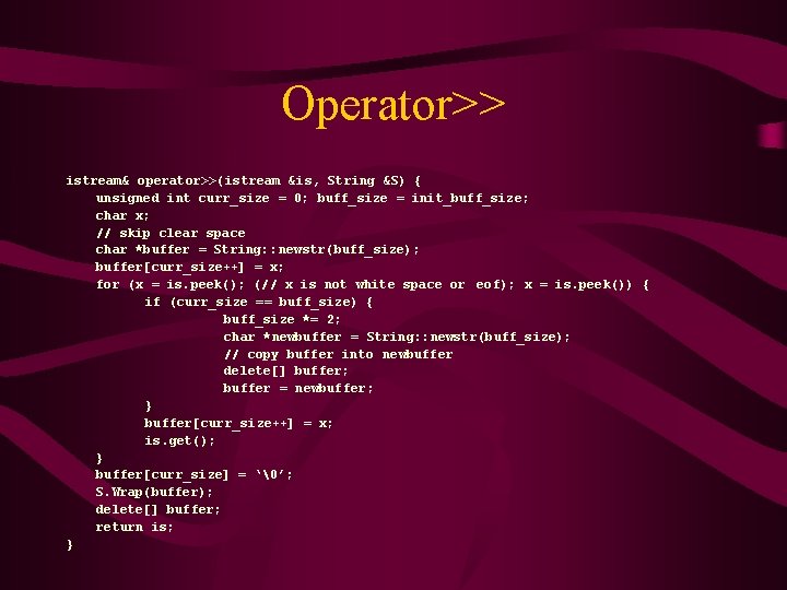 Operator>> istream& operator>>(istream &is, String &S) { unsigned int curr_size = 0; buff_size =