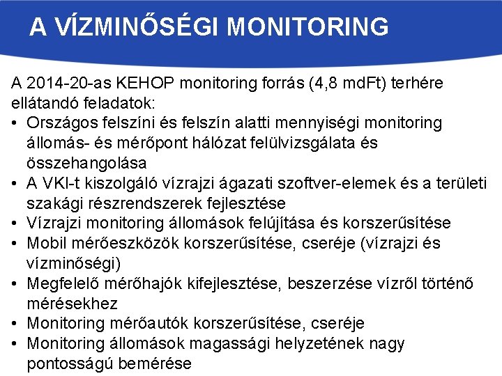 A VÍZMINŐSÉGI MONITORING A 2014 -20 -as KEHOP monitoring forrás (4, 8 md. Ft)