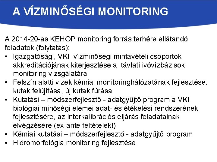 A VÍZMINŐSÉGI MONITORING A 2014 -20 -as KEHOP monitoring forrás terhére ellátandó feladatok (folytatás):