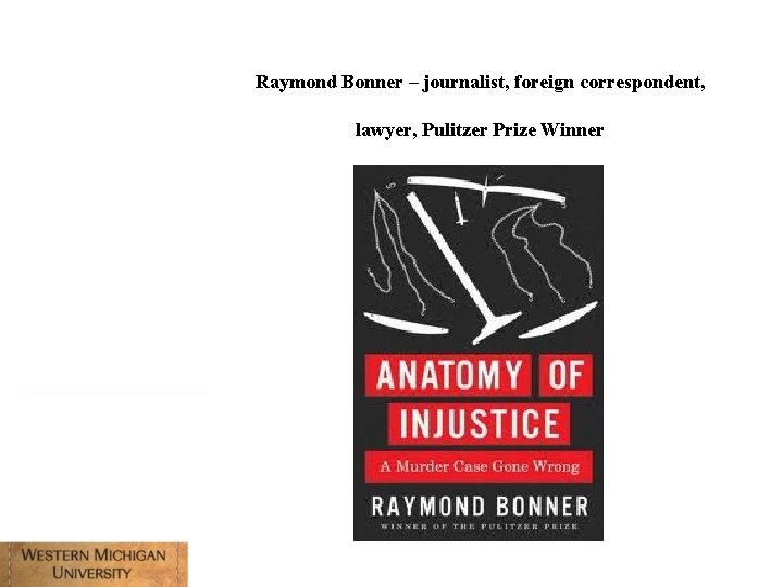 Raymond Bonner – journalist, foreign correspondent, lawyer, Pulitzer Prize Winner 