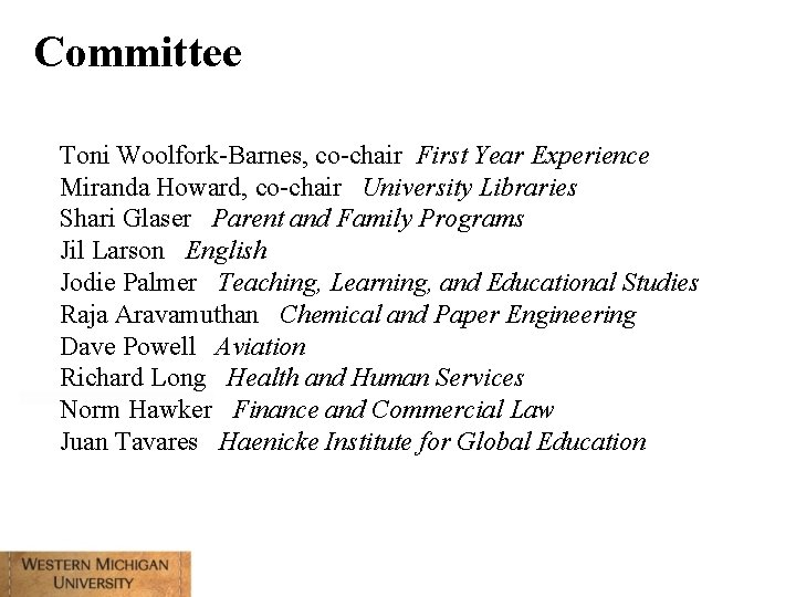 Committee Toni Woolfork-Barnes, co-chair First Year Experience Miranda Howard, co-chair University Libraries Shari Glaser