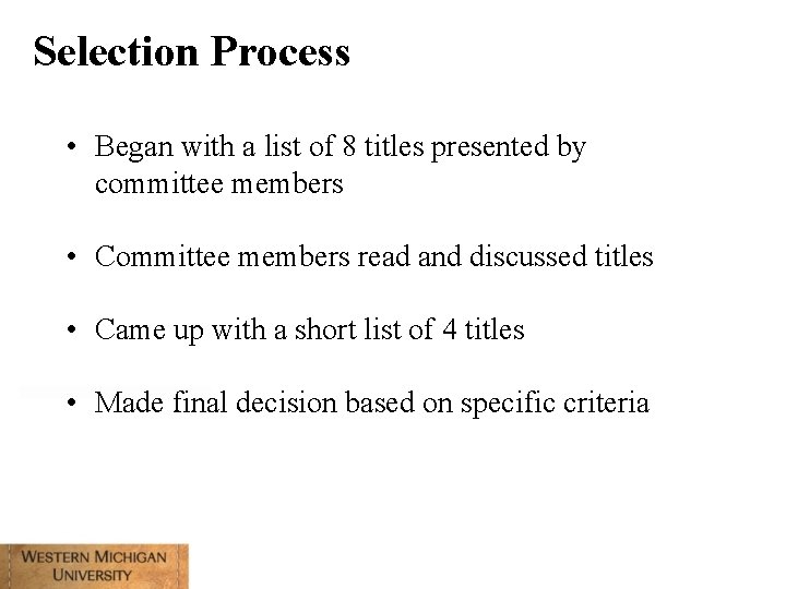 Selection Process • Began with a list of 8 titles presented by committee members