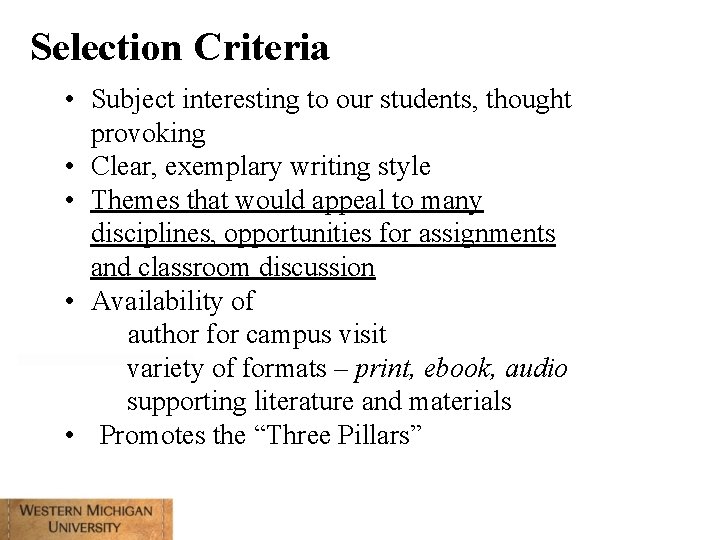 Selection Criteria • Subject interesting to our students, thought provoking • Clear, exemplary writing