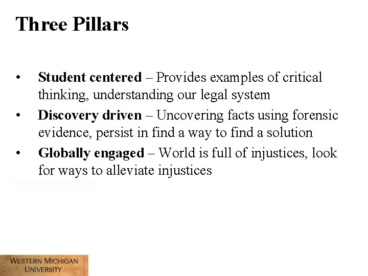 Three Pillars • • • Student centered – Provides examples of critical thinking, understanding