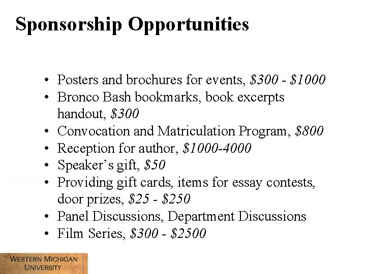 Sponsorship Opportunities • Posters and brochures for events, $300 - $1000 • Bronco Bash