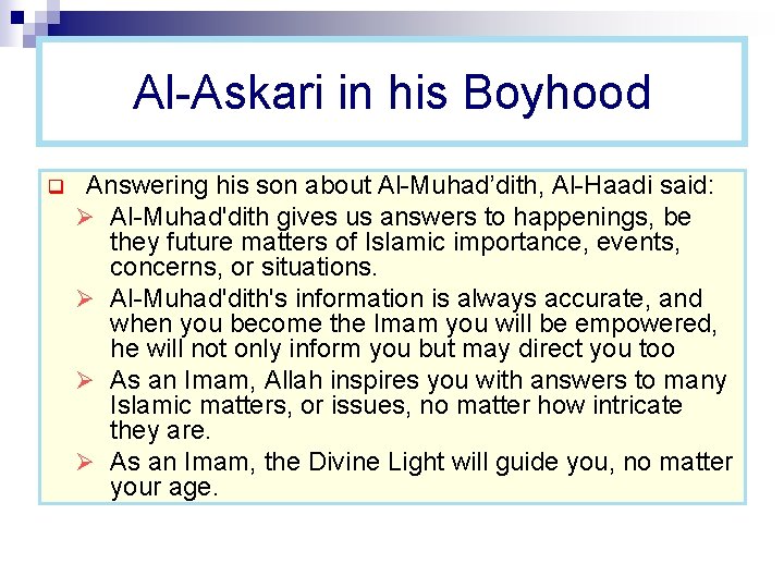 Al-Askari in his Boyhood q Answering his son about Al-Muhad’dith, Al-Haadi said: Ø Al-Muhad'dith