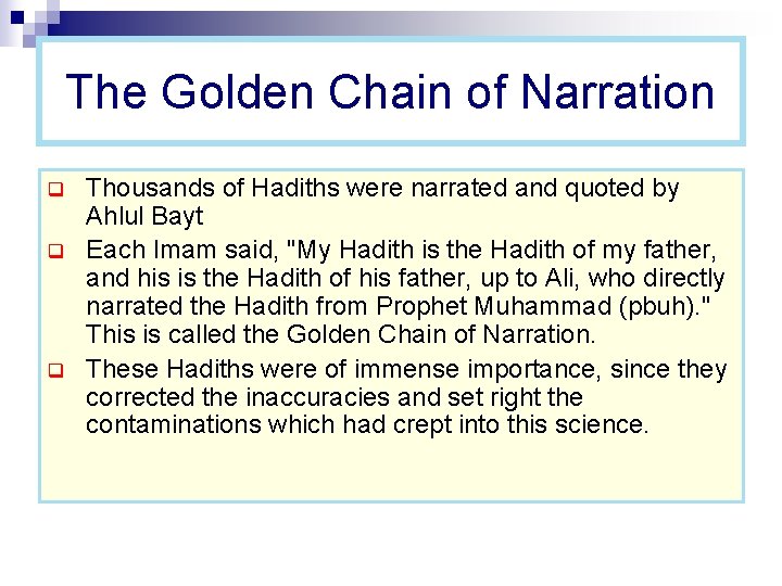 The Golden Chain of Narration q q q Thousands of Hadiths were narrated and
