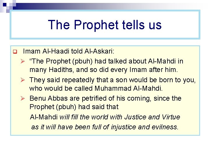 The Prophet tells us q Imam Al-Haadi told Al-Askari: Ø “The Prophet (pbuh) had