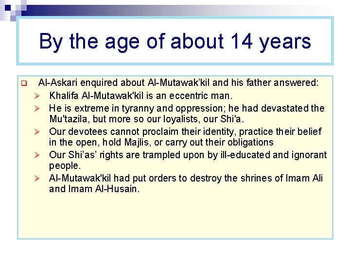 By the age of about 14 years q Al-Askari enquired about Al-Mutawak’kil and his