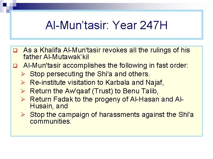 Al-Mun’tasir: Year 247 H q q As a Khalifa Al-Mun'tasir revokes all the rulings