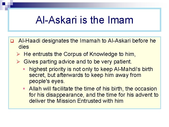 Al-Askari is the Imam q Al-Haadi designates the Imamah to Al-Askari before he dies