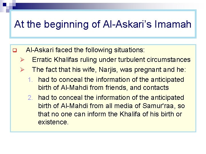 At the beginning of Al-Askari’s Imamah q Al-Askari faced the following situations: Ø Erratic