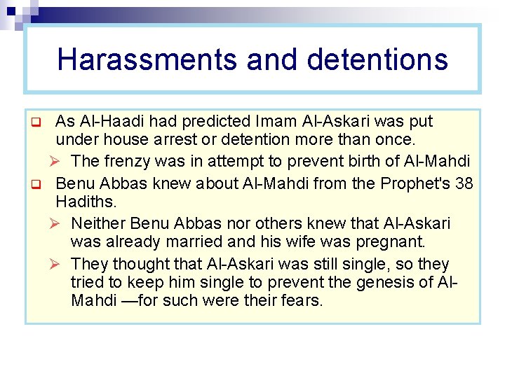 Harassments and detentions q q As Al-Haadi had predicted Imam Al-Askari was put under