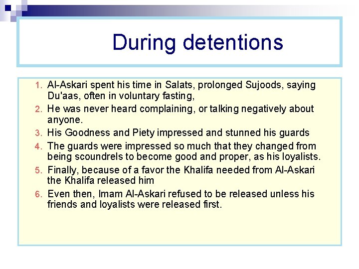 During detentions 1. Al-Askari spent his time in Salats, prolonged Sujoods, saying 2. 3.