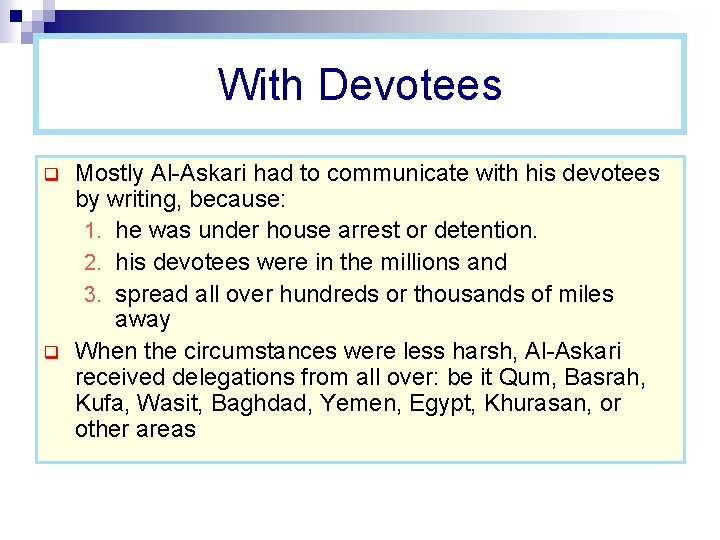 With Devotees q q Mostly Al-Askari had to communicate with his devotees by writing,