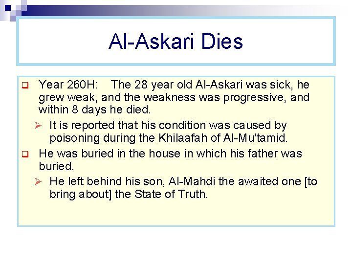 Al-Askari Dies q q Year 260 H: The 28 year old Al-Askari was sick,