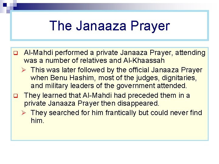 The Janaaza Prayer q q Al-Mahdi performed a private Janaaza Prayer, attending was a