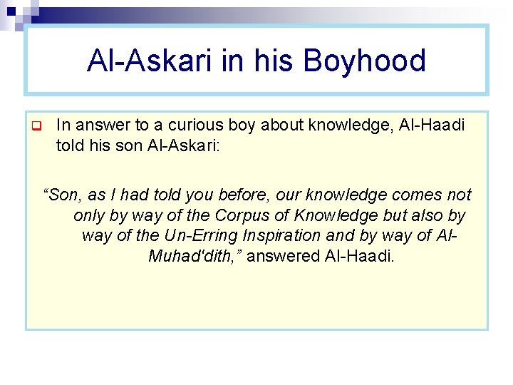 Al-Askari in his Boyhood q In answer to a curious boy about knowledge, Al-Haadi